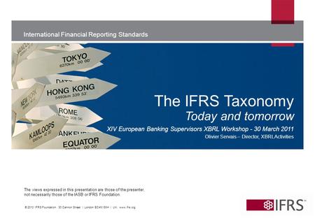 International Financial Reporting Standards The views expressed in this presentation are those of the presenter, not necessarily those of the IASB or IFRS.