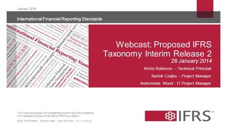 The views expressed in this presentation are those of the presenter, not necessarily those of the IASB or IFRS Foundation. International Financial Reporting.