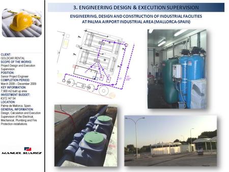 3. ENGINEERING DESIGN & EXECUTION SUPERVISION ENGINEERING, DESIGN AND CONSTRUCTION OF INDUSTRIAL FACILITIES AT PALMA AIRPORT INDUSTRIAL AREA (MALLORCA-SPAIN)