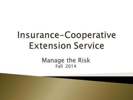 Manage the Risk Fall 2014. Responsibility to keep participants safe  Identify the risks  Assess the level of each of the risks  Select risk treatment.