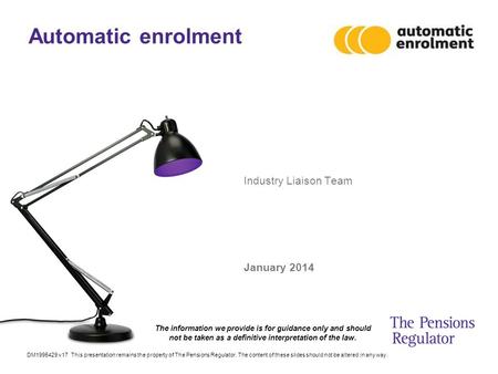 DM1995429 v17 This presentation remains the property of The Pensions Regulator. The content of these slides should not be altered in any way. Automatic.