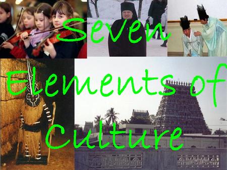 Seven Elements of Culture