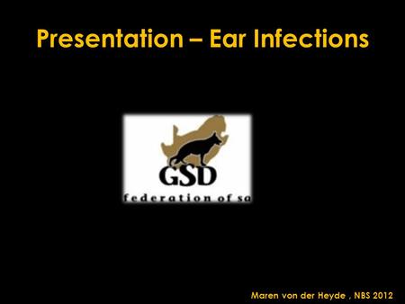 Presentation – Ear Infections Maren von der Heyde, NBS 2012.