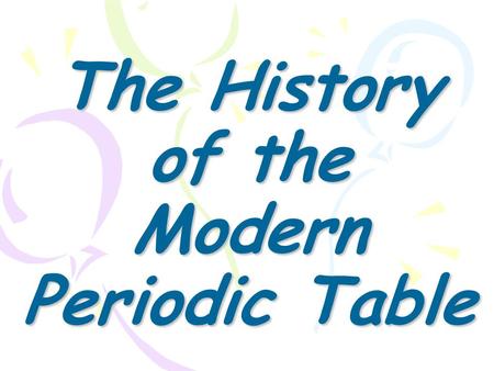 The History of the Modern Periodic Table