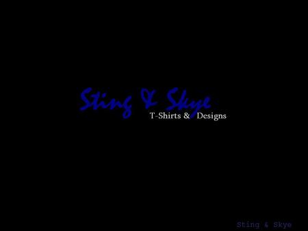Sting & Skye. Sting & Skye :: T-Shirts & Designs started in August 2002 with my endless quest to find a Batman Beyond t- shirt. I scoured website after.