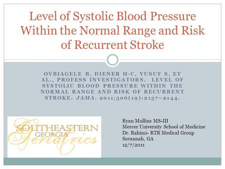 OVBIAGELE B, DIENER H-C, YUSUF S, ET AL., PROFESS INVESTIGATORS. LEVEL OF SYSTOLIC BLOOD PRESSURE WITHIN THE NORMAL RANGE AND RISK OF RECURRENT STROKE.