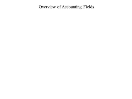 Overview of Accounting Fields. Financial Accounting: