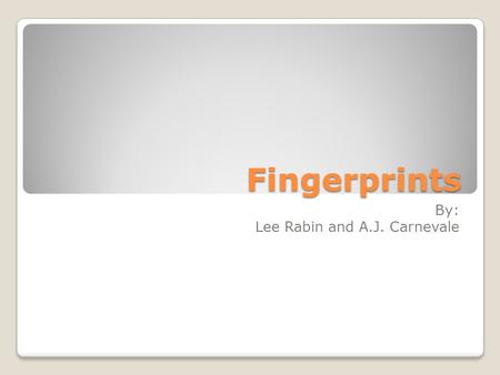 Fingerprints By: Lee Rabin and A.J. Carnevale. Third graders fingerprints lead to the mystery of who stole the Willie Wonka bar.