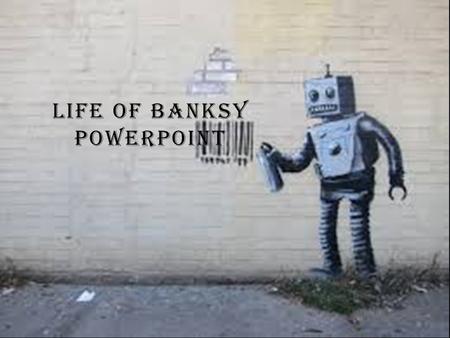 Life of Banksy PowerPoint