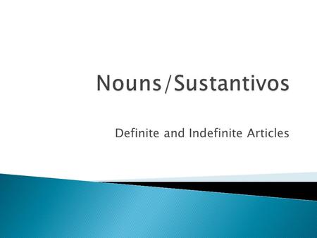 Definite and Indefinite Articles.  A noun is a word used to denote a person, place, thing, or idea. Person: John, girl, dentist Place: garden, university,