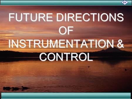 FUTURE DIRECTIONS OF INSTRUMENTATION & CONTROL. Presented by…. Steve Mackay of IDC Technologies with Warren Mitchell assisting…. Copyright acknowledgement.