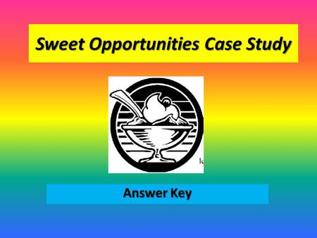 Sweet Opportunities Case Study