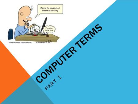 COMPUTER TERMS PART 1. COOKIE A cookie is a small amount of data generated by a website and saved by your web browser. Its purpose is to remember information.