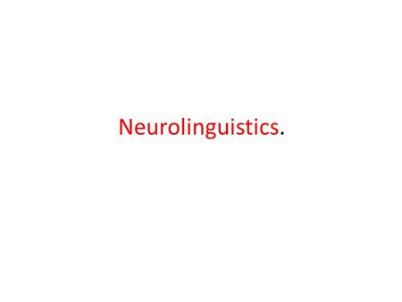 Neurolinguistics..