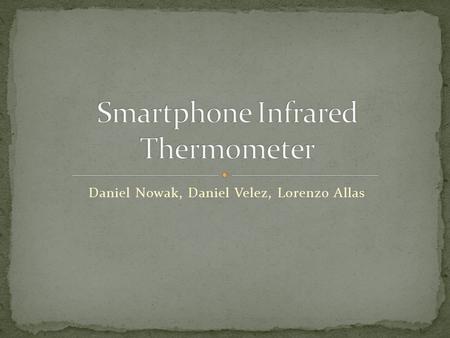 Daniel Nowak, Daniel Velez, Lorenzo Allas. Introduction Proposed Idea Functional Description Considered Designs Design Constraints Health/Safety Economical/Environmental.