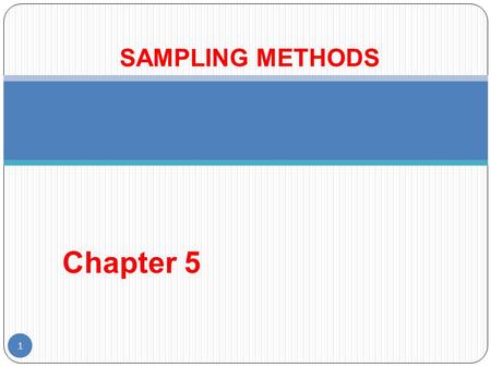 SAMPLING METHODS Chapter 5.