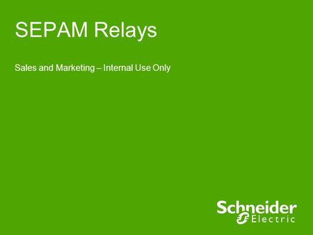 SEPAM Relays Sales and Marketing – Internal Use Only.