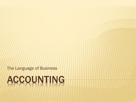 The Language of Business.  Chief financial officers for international or domestic companies.  Advisors to small neighborhood businesses.  Well-respected.