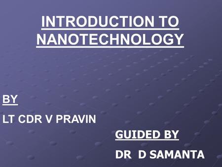 INTRODUCTION TO NANOTECHNOLOGY