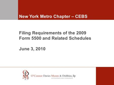 Filing Requirements of the 2009 Form 5500 and Related Schedules June 3, 2010 New York Metro Chapter – CEBS.