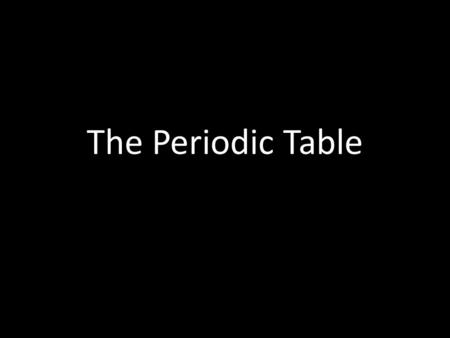 The Periodic Table.