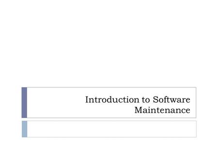 Introduction to Software Maintenance. Software Maintenance Definition  One of the phases in the software development process, and follows deployment.