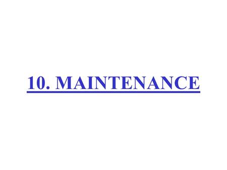 10. MAINTENANCE. Plan project Integrate & test system Analyze requirements Design Maintain Test unitsImplement Software Engineering Roadmap: Chapter 10.