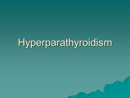 Hyperparathyroidism.