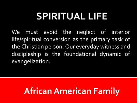 We must avoid the neglect of interior life/spiritual conversion as the primary task of the Christian person. Our everyday witness and discipleship is the.