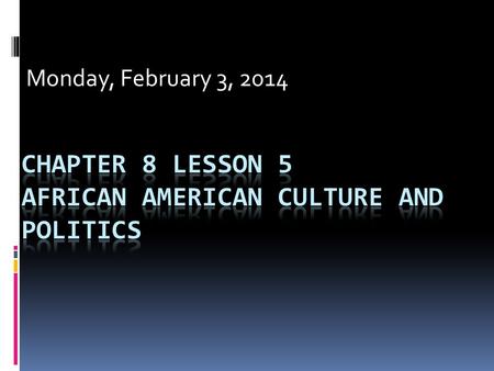 Monday, February 3, 2014. The Harlem Renaissance  During World War I and the 1920s, hundreds of thousands of African Americans joined the Great Migration.