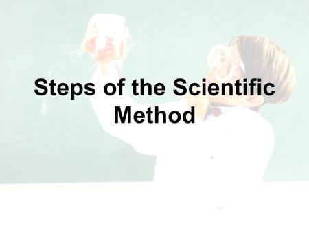 Steps of the Scientific Method