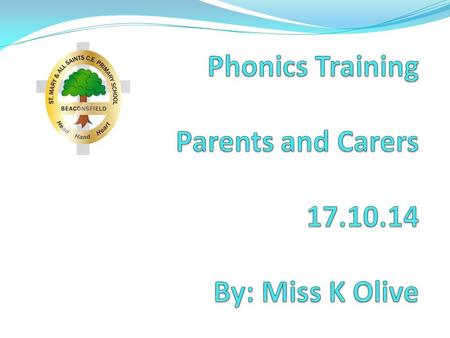 The Aim: To recap what phonics is and why it is important for your child Recap basic of concepts and terminology Focus on how we teach phonics at St Mary’s.