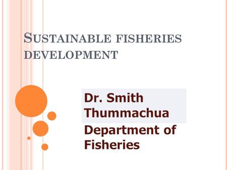 S USTAINABLE FISHERIES DEVELOPMENT. Fishing Vessel.