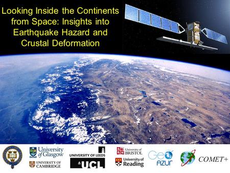 India Tibetan Plateau 5 cm/yr S N. Looking Inside the Continents from Space: Insights into Earthquake Hazard and Crustal Deformation.