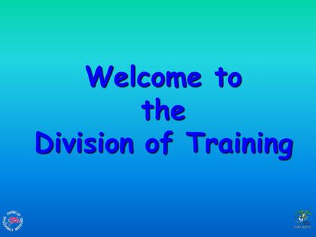 Welcome to the Division of Training. OUR MISSION IS TO Develop and implement programs that will provide the territory with a viable workforce. Address.