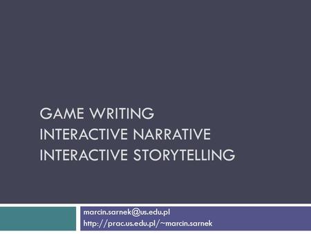 GAME WRITING INTERACTIVE NARRATIVE INTERACTIVE STORYTELLING