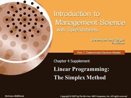 Stevenson and Ozgur First Edition Introduction to Management Science with Spreadsheets McGraw-Hill/Irwin Copyright © 2007 by The McGraw-Hill Companies,