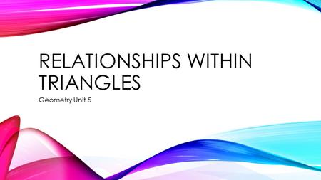 Relationships within triangles