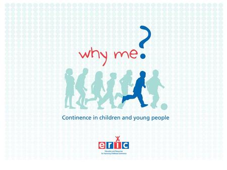 It is likely that most teachers will, at some time, have at least one child in their class who has a wetting or soiling issue.