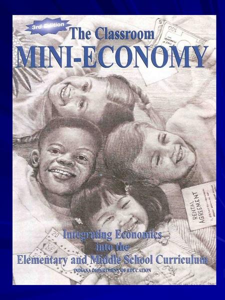 Six Basic Ways to Teach Economics/Entrepreneurship In Your Classroom 1. Teaching Activities on Specific Concepts 2. Classroom Mini-Economies (Classroom.