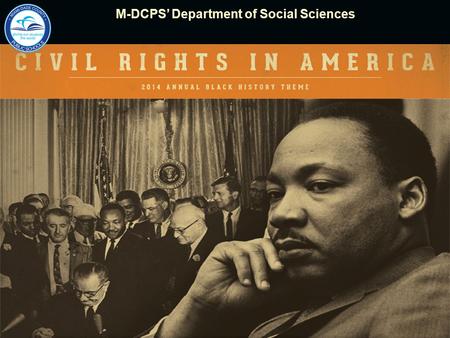 2012 National Black History Month Theme M-DCPS’ Department of Social SciencesM-DCPS’ Department of Social Sciences.