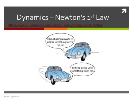 Dynamics – Newton’s 1st Law