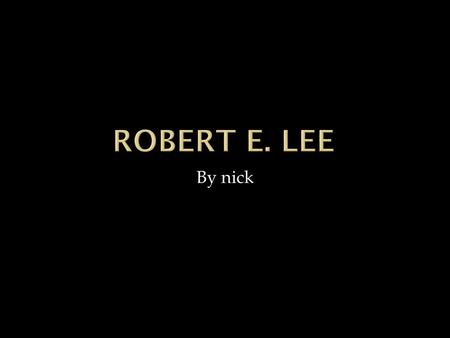 By nick Unlike President Abraham Lincoln, who led the North in the Civil War, Lee was not a self-made man. Lee's family was a leading family of Virginia.