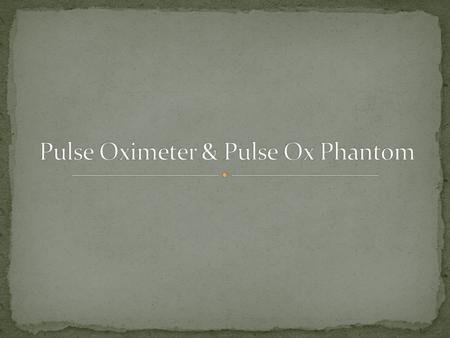 Pulse oximetry is the noninvasive measurement of arterial blood oxygen saturation and heart rate. The Pulse Ox use a spectrophotometric probe. The pulse.