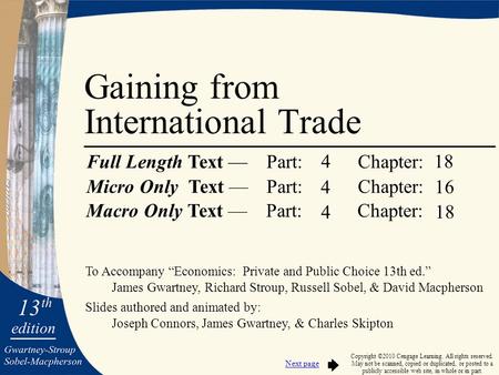 To Accompany “Economics: Private and Public Choice 13th ed.” James Gwartney, Richard Stroup, Russell Sobel, & David Macpherson Slides authored and animated.