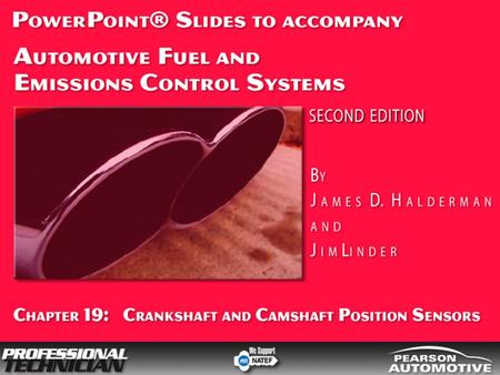 Automotive Fuel and Emissions Control Systems, 2/e By James D. Halderman and Jim Linder © 2009 Pearson Higher Education, Inc. Pearson Prentice Hall -