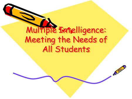 Multiple Intelligence: Meeting the Needs of All Students.