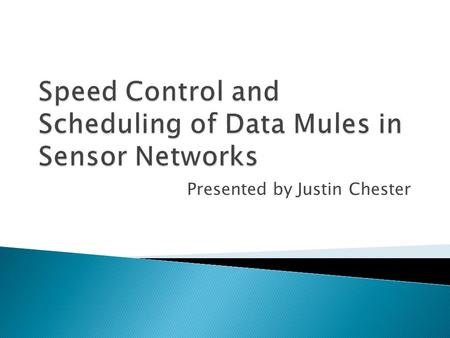 Presented by Justin Chester.  Sensor Networks ◦ Resource Constraints ◦ Multimedia Support  Mobility ◦ Path Planning & Tour Planning ◦ Optimization &