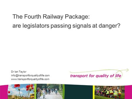 The Fourth Railway Package: are legislators passing signals at danger? Dr Ian Taylor