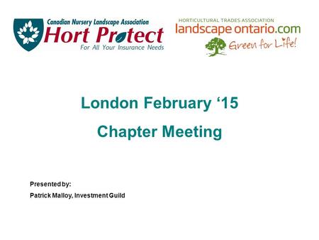 London February ‘15 Chapter Meeting Presented by: Patrick Malloy, Investment Guild.